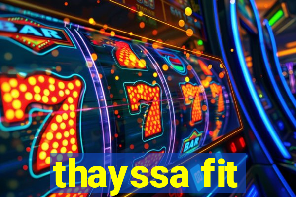 thayssa fit